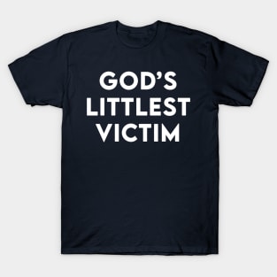 GOD'S LITTLEST VICTIM T-Shirt